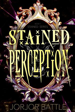 Stained Perception by Jorjor Battle