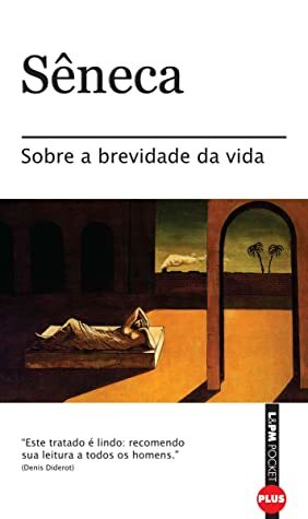 Sobre a brevidade da vida by Lucius Annaeus Seneca, Gabriel Nocchi Macedo, Lúcia Sá Rebello, Ellen Itanajara Neves Vranas