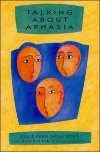 Talking about Aphasia by Sue Gilpin, Susie Etc Parr, Sally Byng