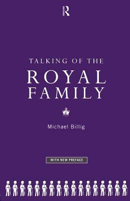 Talking of the Royal Family by Michael Billig