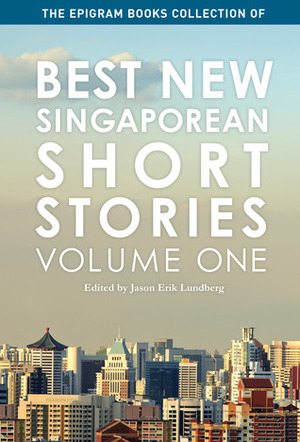 Best New Singaporean Short Stories: Volume One by Alvin Pang, Yu-Mei Balasingamchow, Ann Ang, Alfian Sa'at, Phan Ming Yen, Dave Chua, Karen Kwek, Jeremy Tiang, Amanda Lee Koe, Ng Yi-Sheng, O Thiam Chin, Wei Fen Lee, Jason Erik Lundberg, Vinita Ramani Mohan, Stephanie Ye, Felix Cheong, Koh Choon Hwee, Eleanor Neo, Cyril Wong, Justin Ker, Verena Tay