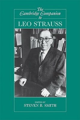 The Cambridge Companion to Leo Strauss by Steven B. Smith