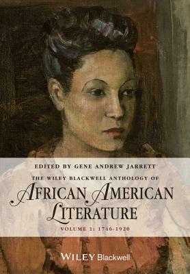 The Wiley Blackwell Anthology of African American Literature, Volume 1: 1746 - 1920 by 