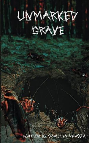Unmarked Grave by Carietta Dorsch