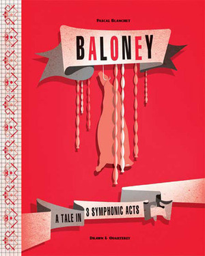 Baloney: A Tale in 3 Symphonic Acts by Pascal Blanchet
