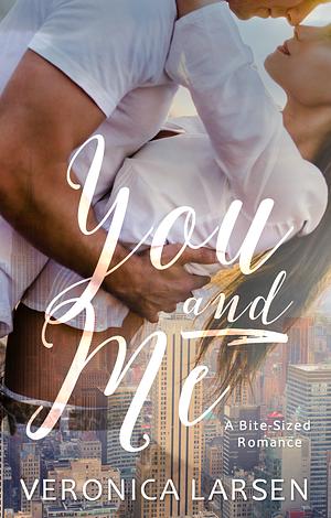 You and Me by Veronica Larsen