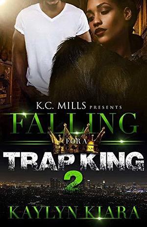Falling For A Trap King 2 by Kaylyn Kiara, Kaylyn Kiara
