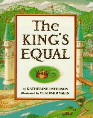 The King's Equal by Vladimir Vagin, Katherine Paterson