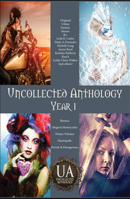 Uncollected Anthology: Year 1 by Annie Reed, Leah R. Cutter, Dayle A Dermatis