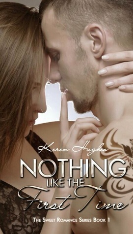 Nothing like the First Time by Keren Hughes