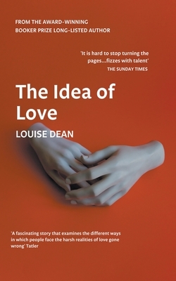 The Idea of Love by Louise Dean