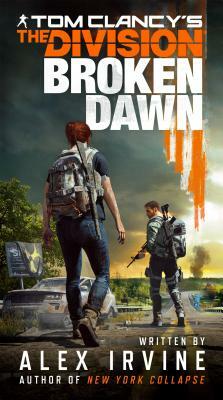 Tom Clancy's the Division: Broken Dawn by Alex Irvine