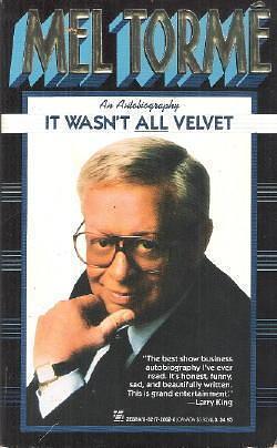 It Wasn't All Velvet: An Autobiography by Melvin Howard Tormé, Melvin Howard Tormé, Melvin Howard Tormé