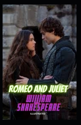 Romeo and Juliet Illustrated by William Shakespeare