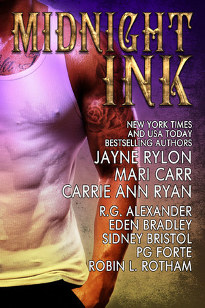 Midnight Ink by Sidney Bristol, R.G. Alexander, Eden Bradley, Mari Carr, Carrie Ann Ryan, P.G. Forte, Robin L. Rotham, Jayne Rylon