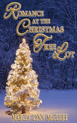 Romance at the Christmas Tree Lot by Marcia Lynn McClure