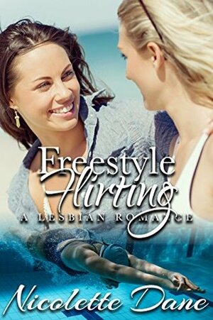 Freestyle Flirting by Nicolette Dane