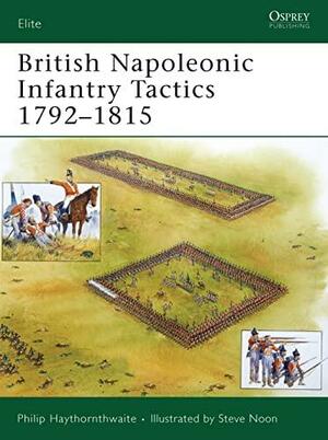 British Napoleonic Infantry Tactics 1792–1815 by Philip Haythornthwaite