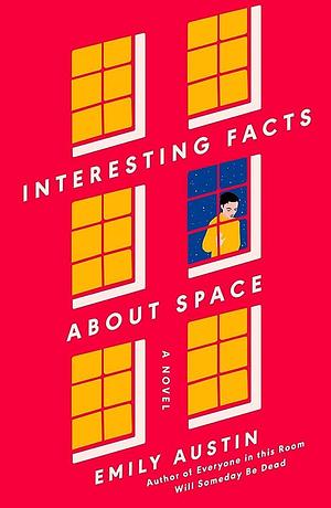 Interesting Facts about Space: A Novel by Emily Austin