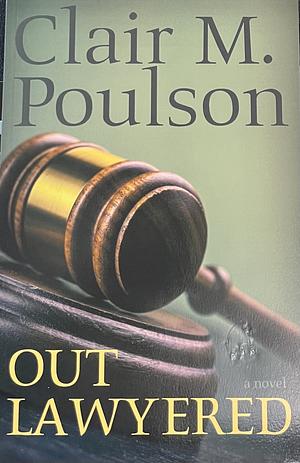 Out Lawyered by Clair M. Poulson