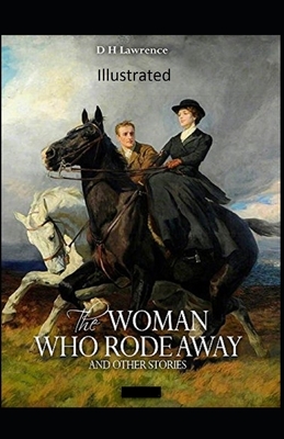 The Woman who Rode Away Illustrated by D.H. Lawrence