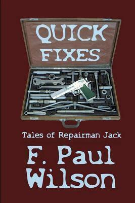 Quick Fixes: Tales of Repairman Jack by F. Paul Wilson