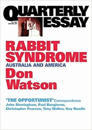 Rabbit Syndrome: Australia and America by Don Watson