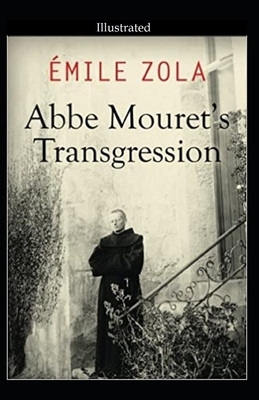 Abbe Mouret's Transgression (Illustrated) by Émile Zola