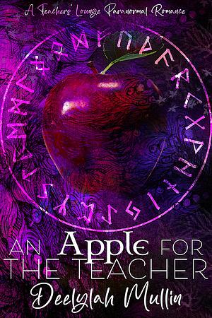 An Apple for the Teacher: A Teachers' Lounge Paranormal Romance by Deelylah Mullin