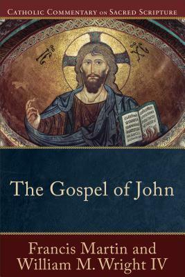 The Gospel of John by William M. Wright IV, Mary Healy, Peter Williamson, Francis Martin