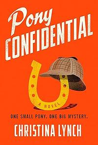 Pony Confidential by Christina Lynch