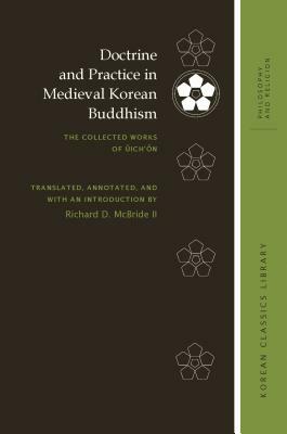 Doctrine and Practice in Medieval Korean Buddhism: The Collected Works of &#364;ich'&#335;n by 