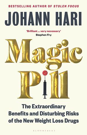 Magic Pill: The Extraordinary Benefits and Hidden Harms of the New Weight Loss Drugs by Johann Hari