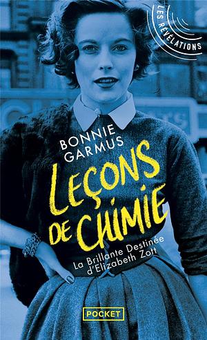 Leçons de chimie: La Brillante Destinée d'Elizabeth Zott by Bonnie Garmus