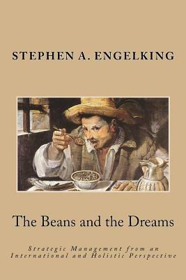 The Beans and the Dreams: Reader's Edition by Stephen A. Engelking Mba