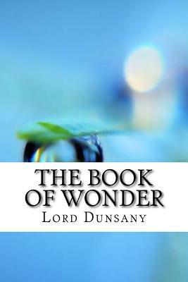 The Book of Wonder by Lord Dunsany