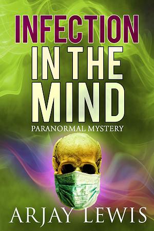 Infection In The Mind: Doctor Wise Book 10 by Arjay Lewis, Marianne Nowicki