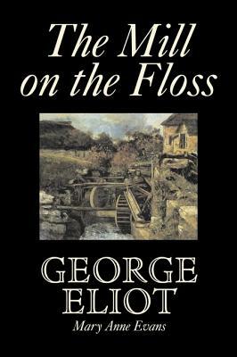 The Mill on the Floss by George Eliot, Fiction, Classics by George Eliot