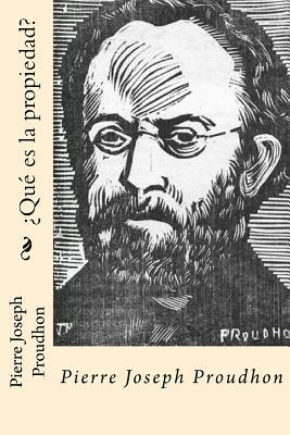 ¿Que es la propiedad? (Spanish Edition) by Pierre-Joseph Proudhon