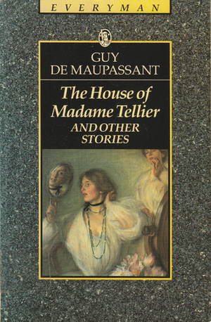 The House of Madame Tellier and Other Stories (32 stories) by Gerald Gould, Guy de Maupassant, Marjorie Laurie