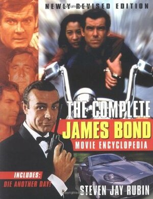 The Complete James Bond Movie Encyclopedia, Newly Revised Edition by Steven Jay Rubin