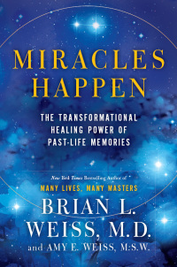 Miracles Happen: The Transformational Healing Power of Past-Life Memories by Brian L. Weiss