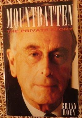 Mountbatten: the Private Story by Brian Hoey, Brian Hoey