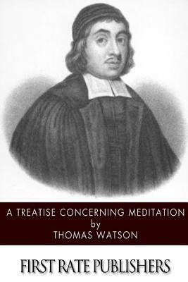 A Treatise Concerning Meditation by Thomas Watson (1620–1686)
