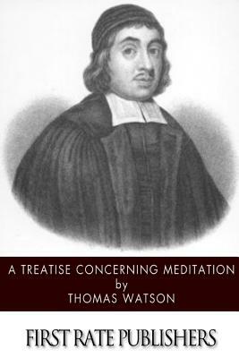 A Treatise Concerning Meditation by Thomas Watson