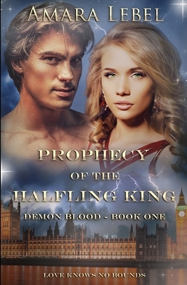 Prophecy of the Halfling King by Amara Lebel