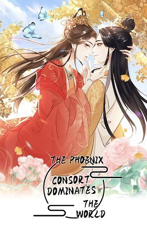 The Phoenix Consort Dominates The World by Childe Fusu