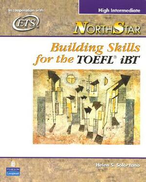 Northstar: Building Skills for the TOEFL Ibt, High-Intermediate Student Book by Helen Solorzano