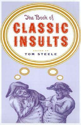 The Book of Classic Insults by Tom Steele