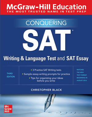 McGraw-Hill Education Conquering the SAT Writing and Language Test and SAT Essay, Third Edition by Christopher Black